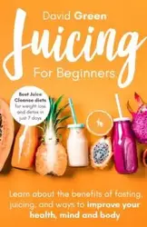 Juicing for Beginners - David Green