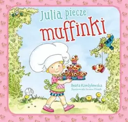 Julia piecze muffinki - Beata Kordylewska