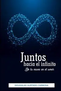 Juntos hacia el infinito - Hurtado Carmona Dougglas