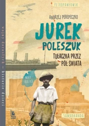 Jurek Poleszuk Tułaczka przez pół świata - Andrzej Perepeczko, Magdalena Pilch