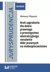 Jurysprudencja 18/2022. Brak zagrożenia dla dobra prawnego a przestępstwa abstrakcyjnego narażenia - Mateusz Filipczak