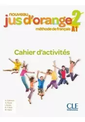 Jus d'orange nouveau 2 A1 ćwiczenia - Adrian Cabrera, Adrien Payet, Isabel Rubio, Emili