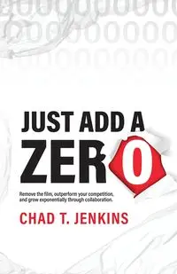 Just Add a Zero - Chad Jenkins T