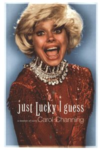 Just Lucky I Guess - Carol Channing