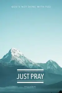 Just Pray - Sheila Alewine K