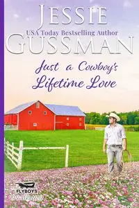 Just a Cowboy's Lifetime Love (Sweet Western Christian Romance Book 11) (Flyboys of Sweet Briar Ranch in North Dakota) - Jessie Gussman