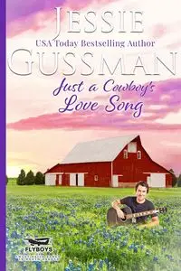 Just a Cowboy's Love Song (Sweet Western Christian Romance Book 10) (Flyboys of Sweet Briar Ranch in North Dakota) - Jessie Gussman