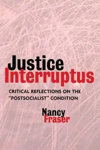 Justice Interruptus - Nancy Fraser