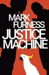 Justice Machine - Mark Furness