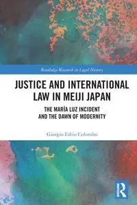 Justice and International Law in Meiji Japan - Colombo Giorgio Fabio