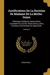 Justifications De La Doctrine De Madame De La Mothe-Guion - Anonymous