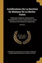 Justifications De La Doctrine De Madame De La Mothe-Guion - François De Salignac De La Mothe- Féne