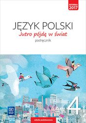 Jutro pójdę w świat. Język polski. Szkoła Podstawowa klasa 4. Podręcznik - Hanna Dobrowolska, Urszula Dobrowolska