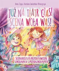 Już na teatr czas! Scena woła was! - Anna Zając, Karolina Jabłońska-Błażejczyk