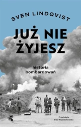 Już nie żyjesz. Historia bombardowań - Sven Lindqvist, Ewa Wojciechowska