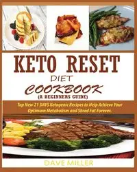 KETO-RESET DIET COOKBOOK (A BEGINNER'S GUIDE) - Dave Miller