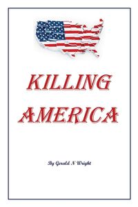 KILLING AMERICA - Gerald Wright N