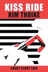 KISS RIDE - Kim Troike