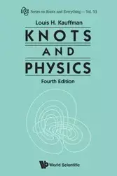 KNOTS AND PHYSICS, FOURTH EDITION - LOUIS H KAUFFMAN