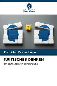 KRITISCHES DENKEN - Kumar Prof. (Dr.) Pawan