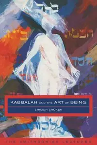 Kabbalah and the Art of Being - Shokek Shimon