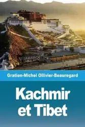 Kachmir et Tibet - Ollivier-Beauregard Gratien-Michel