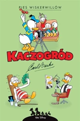 Kaczogród. Pies Wiskerwillów i inne historie.. - Carl Barks, Carl Barks, Marcin Mortka, Jacek Drew