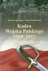 Kadra Wojska Polskiego 1989-2012 - Mariusz Jędrzejko, Marek Paszkowski