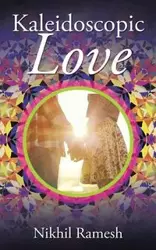 Kaleidoscopic Love - Ramesh Nikhil