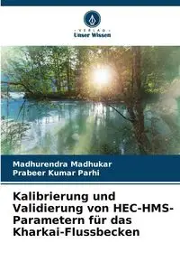 Kalibrierung und Validierung von HEC-HMS-Parametern für das Kharkai-Flussbecken - Madhukar Madhurendra