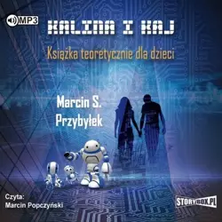 Kalina i Kaj.Książka teoretycznie dla... audiobook - Marcin Sergiusz Przybyłek