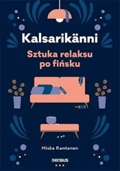 Kalsarikanni. Sztuka relaksu po fińsku - Miska Rantanen