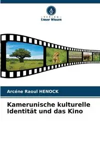 Kamerunische kulturelle Identität und das Kino - HENOCK Arcéne Raoul