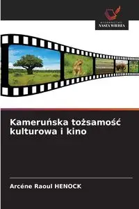 Kameruńska tożsamość kulturowa i kino - HENOCK Arcéne Raoul