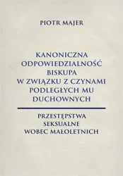 Kanoniczna odpowiedzialność biskupa w związku... - Piotr Majer