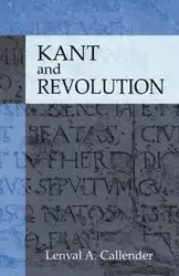 Kant and Revolution - Callender Lenval A