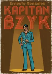 Kapitan Bzyk - Ernesto Gonzales