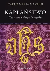 Kapłaństwo. Czy warto poświęcić wszystko? - kard. Carlo Maria Martini