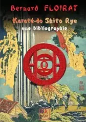 Karaté-do Shito Ryu - une bibliographie - bernard FLOIRAT