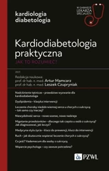 Kardiodiabetologia praktyczna. Jak to rozumieć? - Artur Mamcarz, Leszek Czupryniak