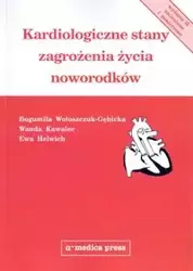 Kardiologiczne stany zagrożenia życia noworodków - Bogumiła Wołoszczuk-Gębicka, Wanda Kawalec, Ewa Helwich