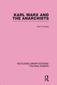 Karl Marx and the Anarchists Library Editions - Thomas Paul