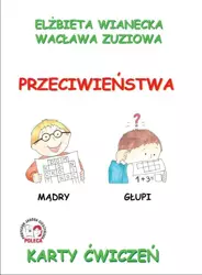 Karty ćwiczeń. Przeciwieństwa - Elżbieta Wianecka, Wacława Zuziowa