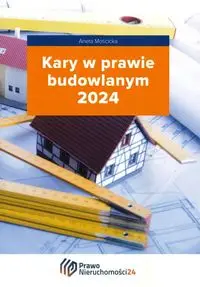 Kary w prawie budowlanym 2024 - Aneta Mościcka