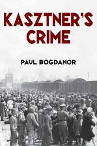 Kasztner's Crime - Paul Bogdanor