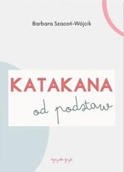 Katakana od podstaw ćwiczenia - Barbara Szacoń-Wójcik