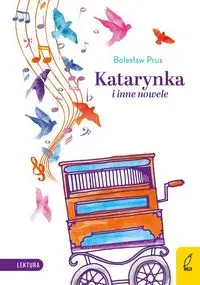 Katarynka i inne nowele - Bolesław Prus