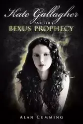 Kate Gallagher and the Bexus Prophecy - Alan Cumming