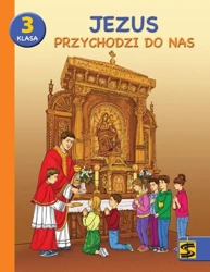 Katechizm SP 3 Jezus przychodzi do nas podr+ćw ŚBM - Praca zbiorowa