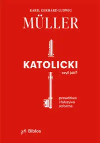 Katolicki, czyli jaki? - Gerhard Muller Ludwig